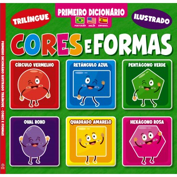 Primeiro Dicionário Trilíngue Ilustrado - Cores E Formas