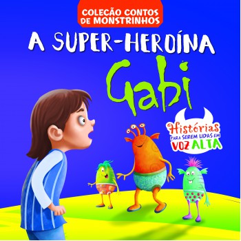 Contos De Monstrinhos - A Super-heroína Gabi