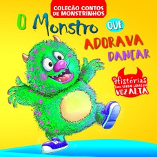 Contos De Monstrinhos - O Monstro Que Adorava Dançar