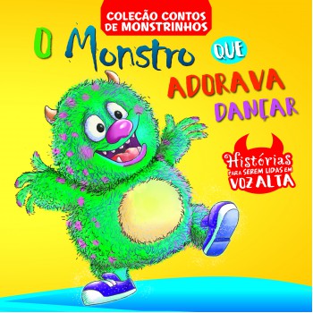 Contos De Monstrinhos - O Monstro Que Adorava Dançar