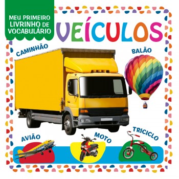 Coleção Meu Primeiro Livrinho De Vocabulário - Veículos