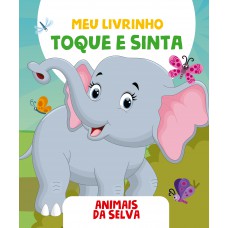 Meu Livrinho Toque E Sinta - Animais Da Selva