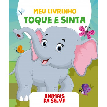 Meu Livrinho Toque E Sinta - Animais Da Selva