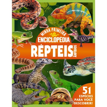 Minha Primeira Enciclopédia De Animais - Répteis E Anfíbios