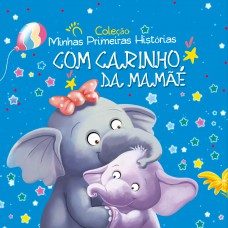 Coleção Minhas Primeiras Histórias - Com Carinho, Da Mamãe