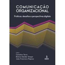 Comunicação Organizacional: Práticas, Desafios E Perspectivas Digitais