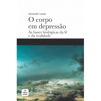 O Corpo Em Depressão: As Bases Biológicas Da Fé E Da Realidade