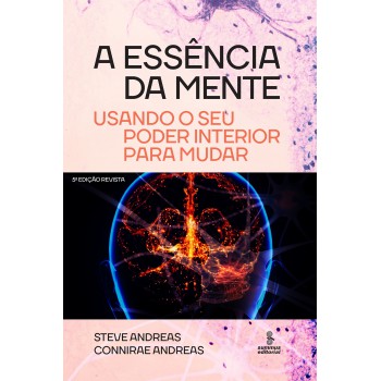 A Essência Da Mente: Usando O Seu Poder Interior Para Mudar