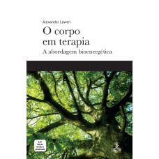 O Corpo Em Terapia: A Abordagem Bioenergética
