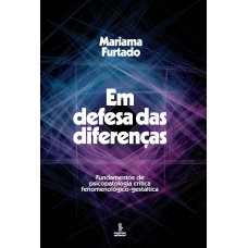 Em Defesa Das Diferenças: Undamentos Da Psicopatologia Crítica Fenomenológico-gestáltica