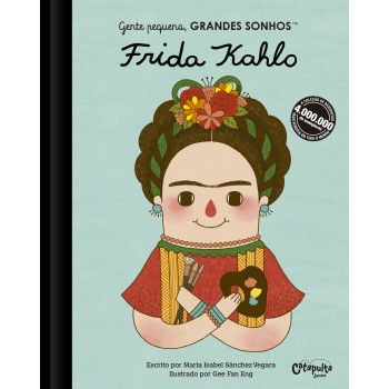 Gente Pequena, Grandes Sonhos. Frida Kahlo