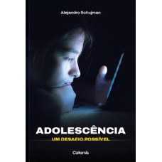 Adolescência: Um Desafio Possível