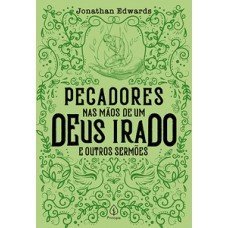 Pecadores Nas Mãos De Um Deus Irado E Outros Sermões