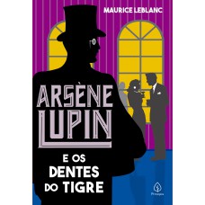 Arsène Lupin E Os Dentes Do Tigre