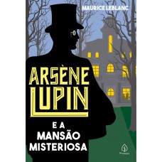 Arsène Lupin E A Mansão Misteriosa