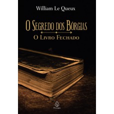 O Segredo Dos Bórgias: O Livro Fechado