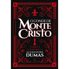 O Conde De Monte Cristo - Tomo 3