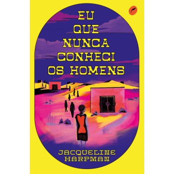 Eu que nunca conheci os homens