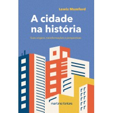 A Cidade Na Hist-ria: Suas Origens, Transormações E Perpectivas