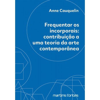 Requentar Os Incorporais: Contribuição A Uma Teoria Da Arte Contemporânea