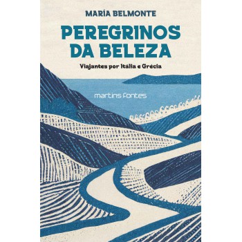 Peregrinos Da Beleza: Viajantes Por Itália E Grécia