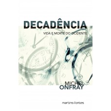 Decadência: Vida E Morte Do Ocidente