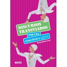 Discursos Transviados - Por Uma Linguística Queer