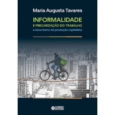 Informalidade E Precarização Do Trabalho: A Nova Trama Da Produção Capitalista