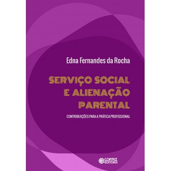 Serviço Social E Alienação Parental:contribuições Para A Prática Profissional