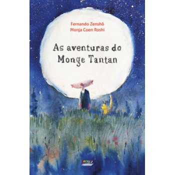 As Aventuras Do Monge Tantan: Histórias E Ilustrações De Fernando Zenshô, Poemas Da Monja Coen Roshi