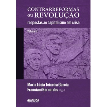 Contrarreformas Ou Revolução (volume Ll):respostas Ao Capitalismo Em Crise