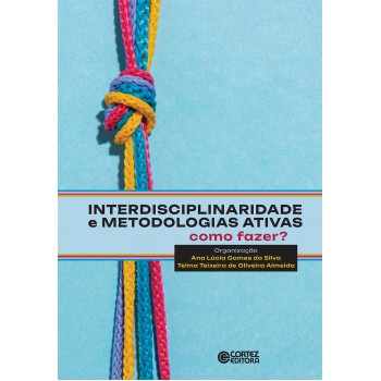 Interdisciplinaridade E Metodologias Ativas - Como Fazer?