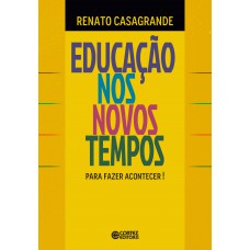 Educação Nos Novos Tempos - Para Fazer Acontecer!