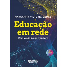 Educação Em Rede: Uma Visão Emancipadora Educação Em Rede: Uma Visão Emancipadora