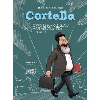 Cortella - O Professor Que Levou A Sala De Aula Para O Mundo