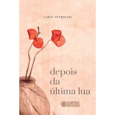 Depois Da última Lua: Uma História Sobre O Fim Dos Ciclos Femininos E A Idade Madura