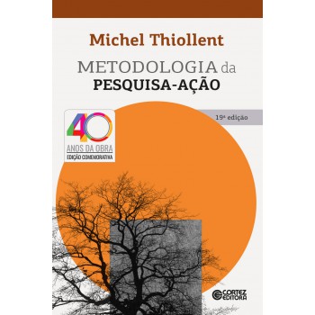 Metodologia Da Pesquisa-ação: Edição Comemorativa 40 Anos Da Obra