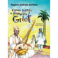 Como Surgiu O Primeiro Griot