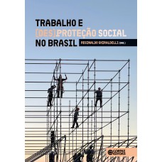 Trabalho E (des)proteção Social No Brasil