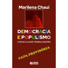 Democracia E Populismo - A Nova Classe Trabalhadora