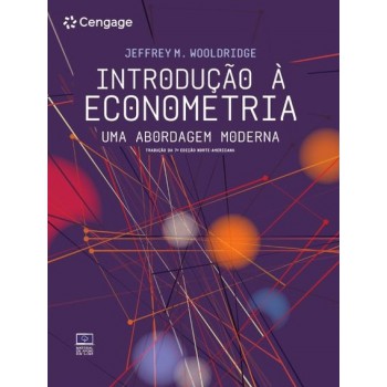 Introdução à Econometria- Tradução Da 7ª Edição Norte-americana: Uma Abordagem Moderna