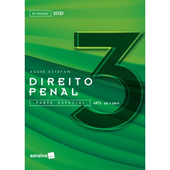 Direito Penal - Vol. 3 - 8ª Edição 2021: Parte Especial (arts. 235 A 359-h)