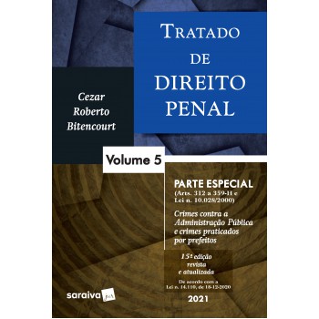 Tratado De Direito Penal: Parte Especial - Crimes Contra A Administração Pública E Crimes Praticados Por Prefeitos