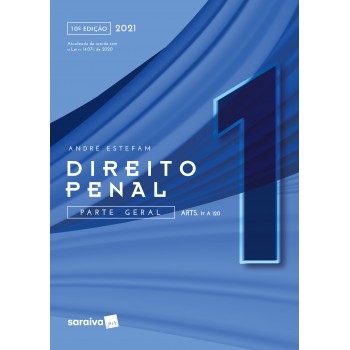 Direito Penal - Vol. 1 -10ª Edição 2021: Parte Geral (arts. 1º A 120)