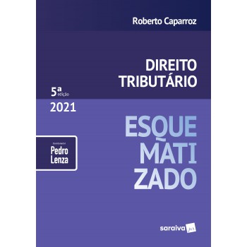 Direito Tributário Esquematizado - 5 ª Edição 2021