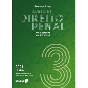 Curso De Direito Penal - Volume 3 - 19ª Edição 2021: Parte Especial (arts. 213 A 359-h)