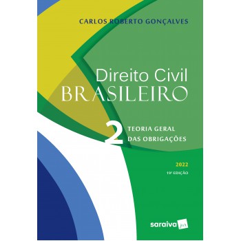 Direito Civil Brasileiro - Teoria Geral Das Obrigações - 19ª Edição 2022