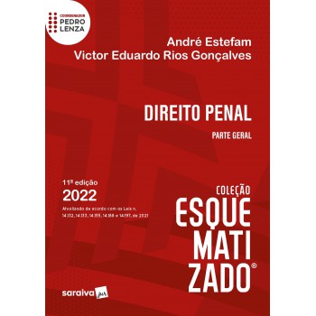 Direito Penal - Parte Geral Esquematizado - 11ª Edição 2022