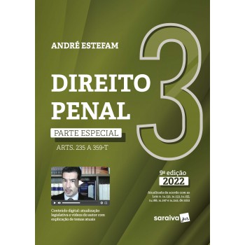 Direito Penal - Parte Especial (arts. 235 A 359-h) - Vol. 3 - 9ª Edição 2022