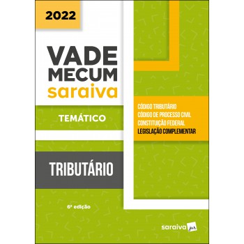 Vade Mecum Tributário - Temático - 6ª Edição 2022